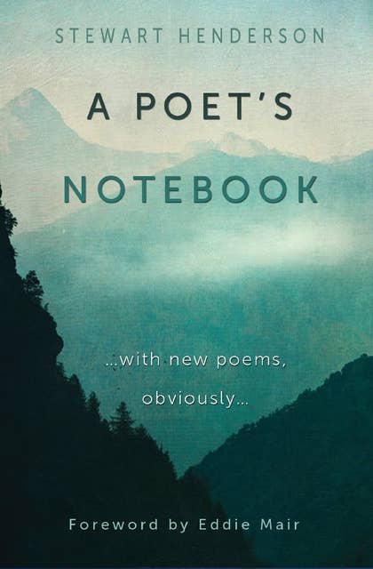 A Poet's Notebook: with new poems, obviously