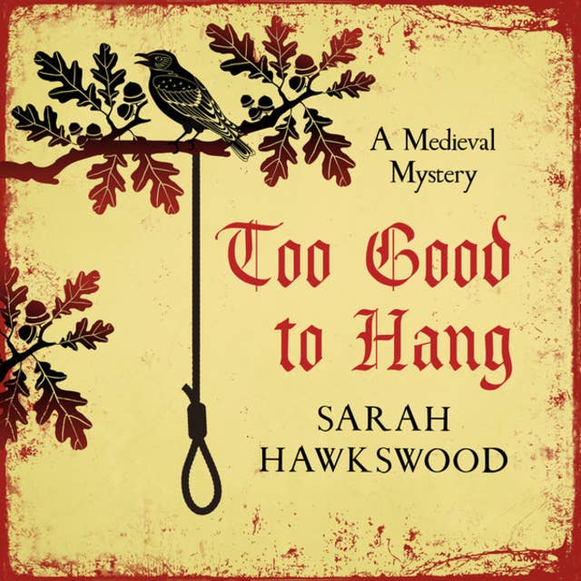 Too Good To Hang - Bradecote and Catchpoll Mystery Series, Book 11 (Unabridged)
