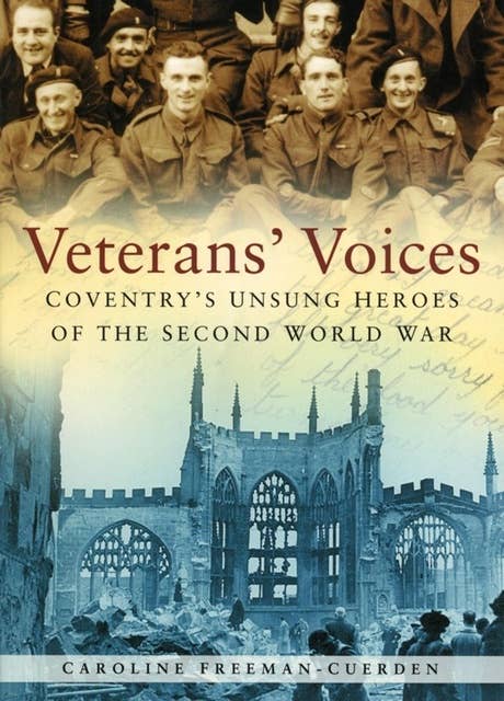 Veterans' Voices: Coventry's Unsung Heroes of the Second World War