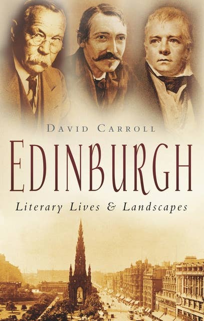 Edinburgh: Literary Lives and Landscapes: Literary Lives & Landscapes