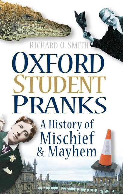 Oxford Student Pranks: A History of Mischief and Mayhem