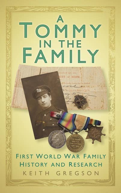 A Tommy in the Family: First World War Family History and Research