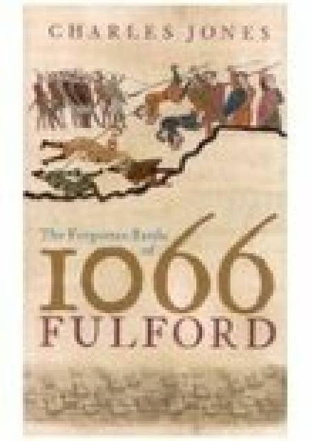 The Forgotten Battle of 1066: Fulford: The Forgotten Battle of 1066