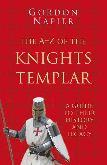 The Pocket A-Z of the Knights Templar: A Guide to Their History and Legacy