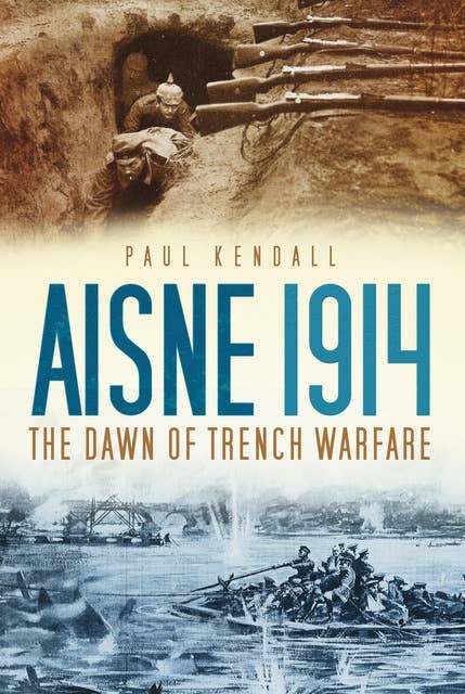 Aisne 1914: The Dawn of Trench Warfare