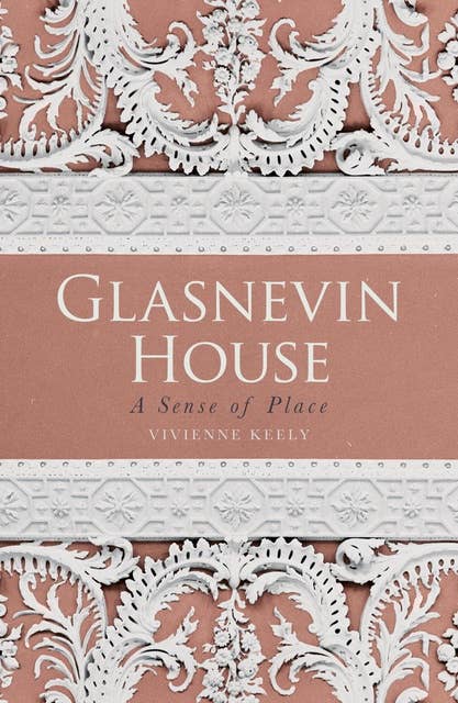 Glasnevin House: A Sense of Place
