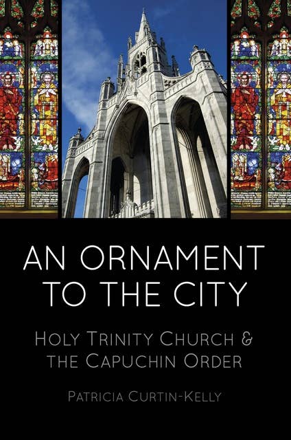 An Ornament to the City: Holy Trinity & the Capuchin Order
