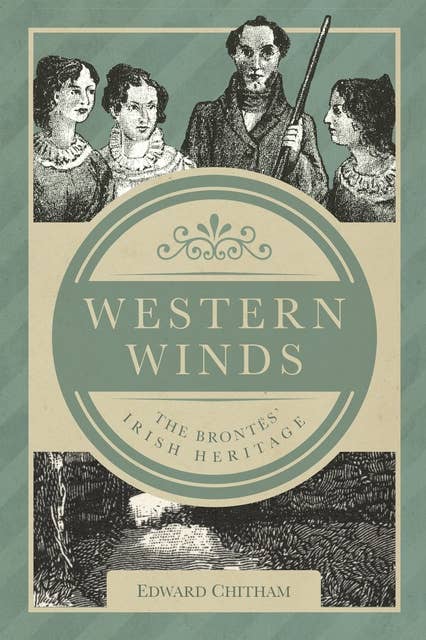 Western Winds: The Brontës' Irish Heritage