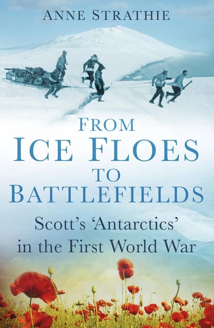 From Ice Floes to Battlefields: Scott's 'Antarctics' in the First World War
