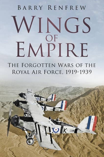 Wings of Empire: The Forgotten Wars of the Royal Air Force, 1919-1939