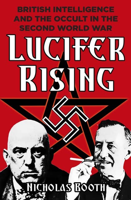 Lucifer Rising: British Intelligence and the Occult in the Second World War