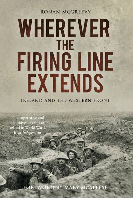 Wherever the Firing Line Extends: Ireland and the Western Front
