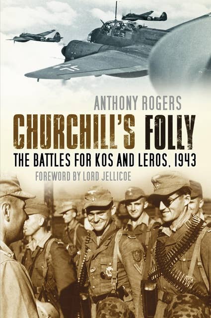 Churchill's Folly: The Battles for Kos and Leros, 1943