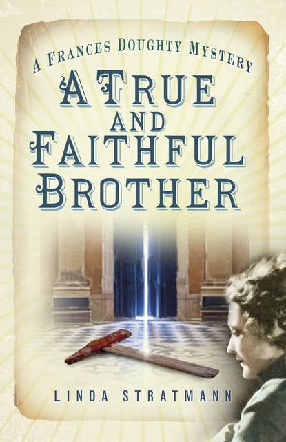 A True and Faithful Brother: A Frances Doughty Mystery 7