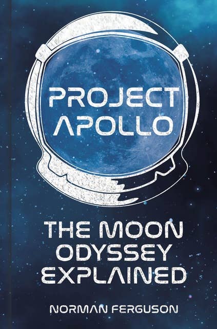 Project Apollo: The Moon Odyssey Explained