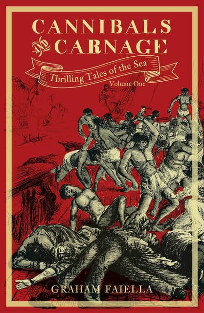 Cannibals and Carnage: Thrilling Tales of the Sea (vol.1)