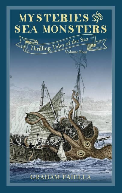 Mysteries and Sea Monsters: Thrilling Tales of the Sea (vol.4)