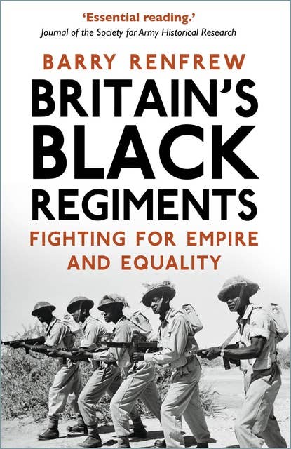 Britain's Black Regiments: Fighting for Empire and Equality