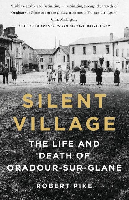 Silent Village: Life and Death in Occupied France