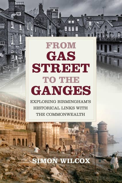 From Gas Street to the Ganges: Exploring Birmingham's Historical Links with the Commonwealth
