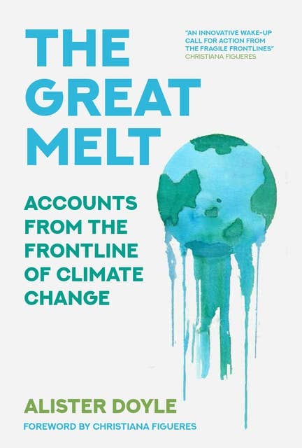 The Great Melt: Accounts from the Frontline of Climate Change