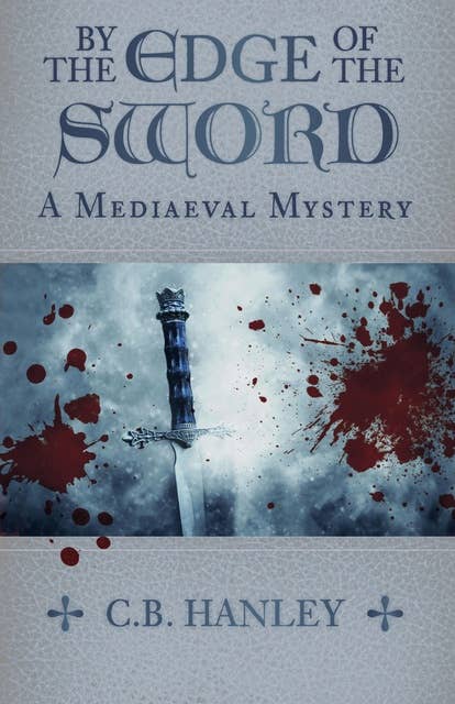 By the Edge of the Sword: A Mediaeval Mystery (Book 7)