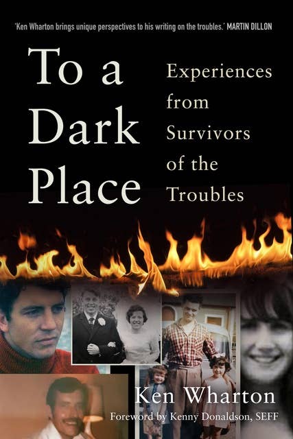 To a Dark Place: Experiences from Survivors of the Troubles