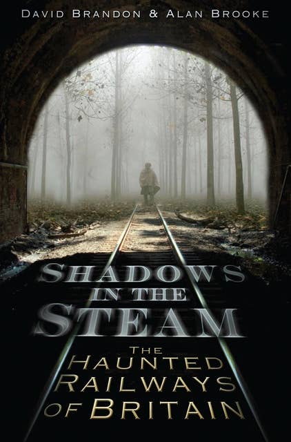 Shadows in the Steam: The Haunted Railways of Britain