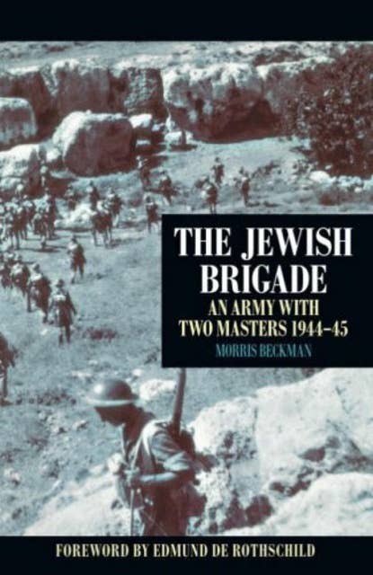 The Jewish Brigade: An Army with Two Masters 1944-45