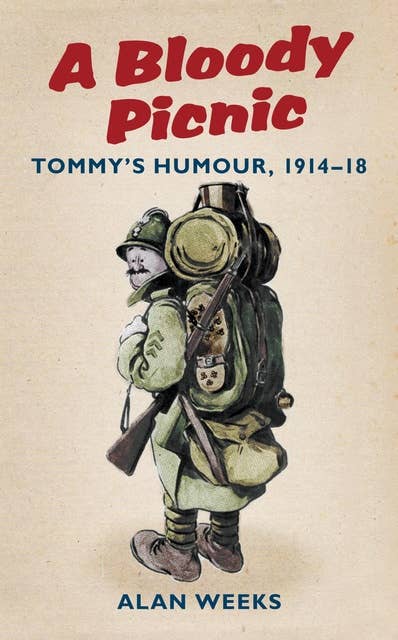 A Bloody Picnic: Tommy's Humour, 1914-18
