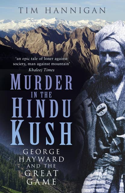 Murder in the Hindu Kush: George Hayward and the Great Game