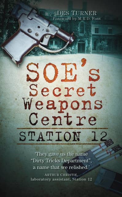 Station 12: SOE's Secret Weapons Centre