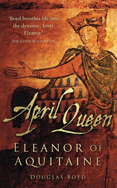 April Queen: Eleanor of Aquitaine