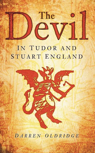 The Devil in Tudor and Stuart England: In Tudor and Stuart England