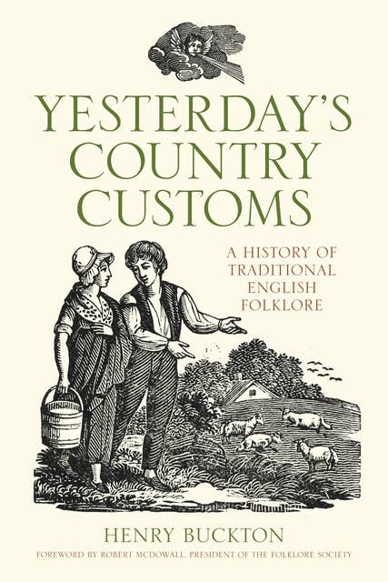 Yesterday's Country Customs: A History of Traditional English Folklore