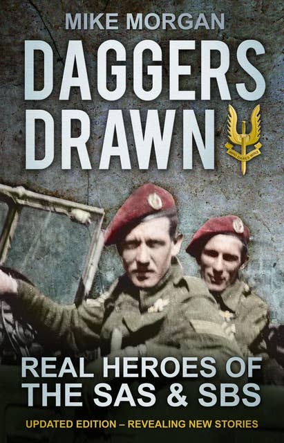 Daggers Drawn: The Real Heroes of the SAS & SBS