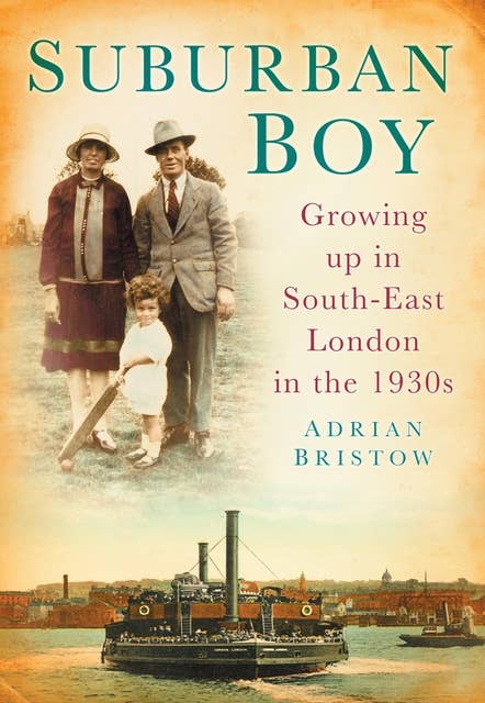 Suburban Boy: Growing Up in South-East London in the 1930s