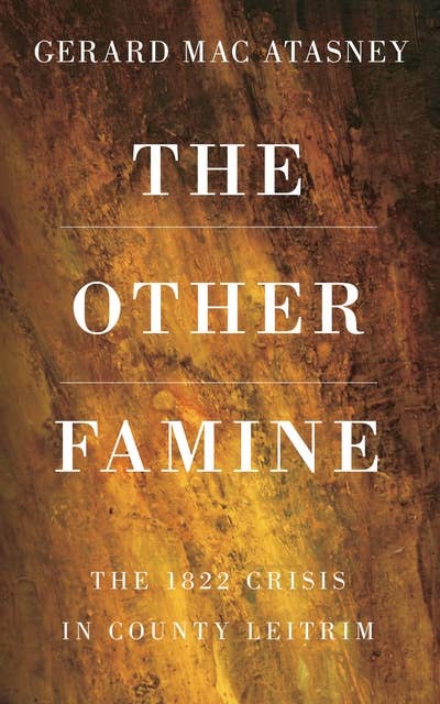 The Other Famine: The 1822 Crisis in County Leitrim