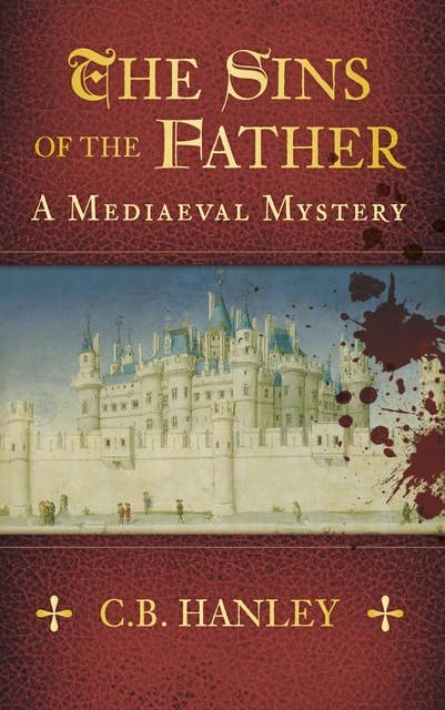 The Sins of the Father: A Mediaeval Mystery (Book 1)