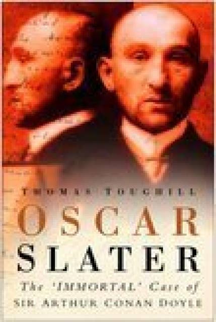 Oscar Slater: The Immortal Case of Sir Arthur Conan Doyle