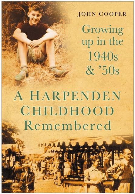 A Harpenden Childhood Remembered: Growing Up in the 1940s and '50s