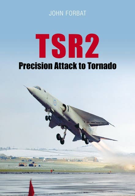 TSR2: Precision Attack to Tornado: Navigation and Weapon Delivery