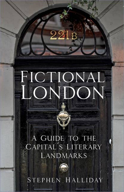 Fictional London: A Guide to the Capital's Literary Landmarks