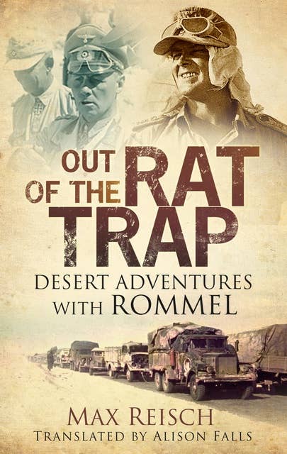 Out of the Rat Trap: Desert Adventures with Rommel