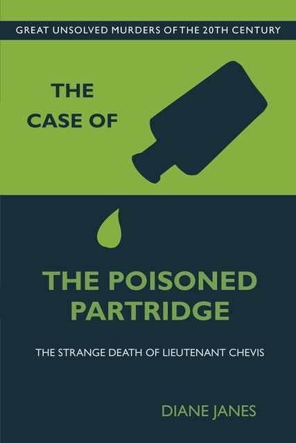 The Case of the Poisoned Partridge: The Strange Death of Lieutenant Chevis