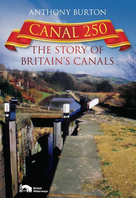 Canal 250: The Story of Britain's Canals