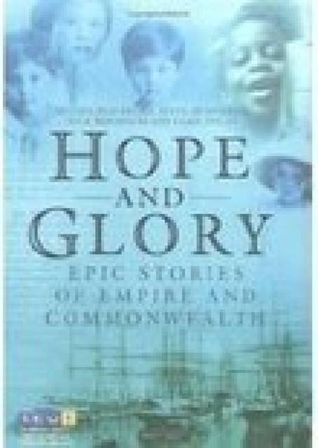 Hope and Glory: Epic Stories of Empire and Commonweath
