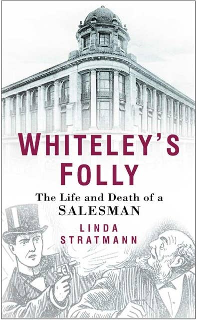 Whiteley's Folly: The Life and Death of a Salesman