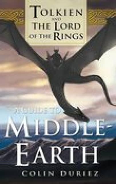 A Guide to Middle Earth: Tolkien and The Lord of the Rings