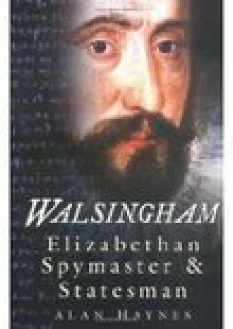 Walsingham: Elizabethan Spymaster and Statesman